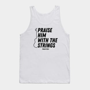 Praise Him With The Strings Psalm 150:4 Bible Verse Christian Quote Tank Top